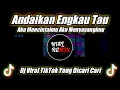 Download Lagu DJ ANDAIKAN ENGKAU TAU AKU MENCINTAIMU SLOW REMIX TIKTOK VIRAL TERBARU 2021 [DJ NIAL]