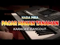 Download Lagu PAGAR MAKAN TANAMAN - NADA STANDAR PRIA - KARAOKE DANGDUT - HQ AUDIO