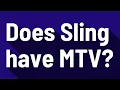 Does Sling have MTV