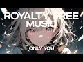 Only You - Free Background Music, BGM for Vlogs, Travel, Gaming | Declan DP
