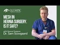 Mesh use in hernia surgery Is it safe