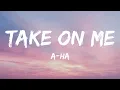 Download Lagu a-ha - Take On Me (Lyrics)