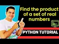 Python program to find the product of a set of real numbers - Python Tutorial for Beginners in Hindi