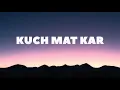 Raga × Seedhe Maut - Kuch Mat Kar (lyrics ) NO FORMULA MIXTAPE|  Sick lyrics 