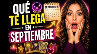 😍👀QUE TE LLEGA EN  SEPTIEMBRE❓UNA NOTICIA, PERSONA O SORPRESA QUE LO CAMBIA TODO❗🔔