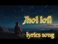 Download Lagu Jhol slowed and reverb | jhol song lyrics / lofi version  | mind relaxing lofi song #lofimusic