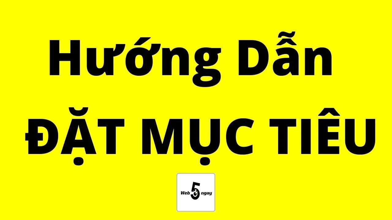 Outline Video Hướng Dẫn Đặt Mục Tiêu 😎 Chất Miễn Bàn - Bài Học Kinh Doanh