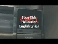 Lagu Hellevator // Stray Kids English Lyrics
