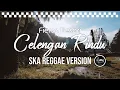 CELENGAN RINDU - FIERSA BESARI ( SKA REGGAE VERSION )