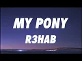 R3HAB - My Pony (Lyrics)