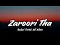 Zaroori Tha - Rahat Fateh Ali Khan Song