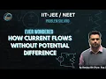 Can current flow without potential difference NEET and JEE Sanjay Sir Physics Pulse