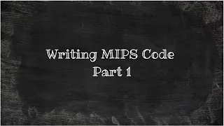 Writing MIPS Code Part 1