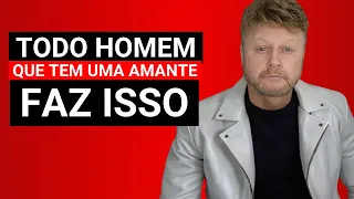 TODO HOMEM QUE TEM UMA AMANTE FAZ ISSO