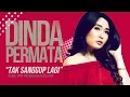 Download Lagu Dinda Permata - Tak Sanggup Lagi (Official Radio Release)