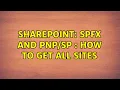 Sharepoint SPFX and How to get all sites 3 Solutions