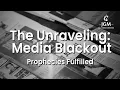 Prophecies Fulfilled The Unraveling Media Blackout