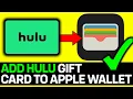 How To Add HULU Gift Card To Apple Wallet 2026