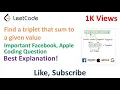 Find a triplet that sum to a given value - Important Facebook Apple Coding Question