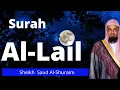 Download Lagu Surat 92: Al-Lail by Saud Al-Shuraim - سعود الشريم - الليل