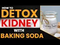 How To Detox Your Kidney With Baking Soda
