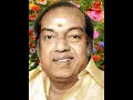 Download Lagu VIDEO - 17 - KANNADASAN - கண்ணதாசன் சிரமப்பட்டு எழுதிய பாடல்