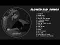 Download Lagu Best Slowed Songs Playlist - Slow Version of Popular Songs - Songs to Listen to When You're Sad