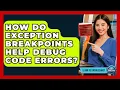 How Do Exception Breakpoints Help Debug Code Errors - Learn To Troubleshoot