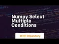 numpy select multiple conditions