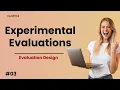 Pro Tips Demystifying the Dynamics of Experimental Evaluations in Research Studies