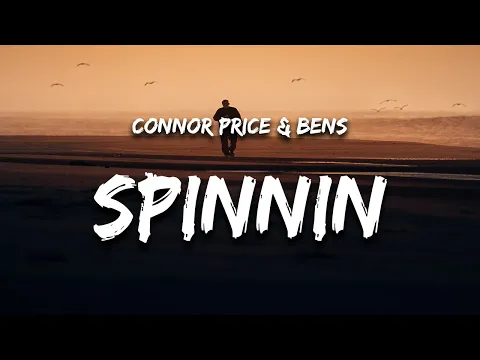 Download MP3 Connor Price & Bens - Spinnin (Lyrics)