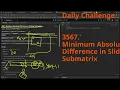 Leetcode Daily Challenge 3567 Minimum Absolute Difference in Sliding Submatrix