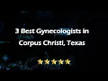 3 Best Gynecologists in Corpus Christi Texas Women s Health Specialists