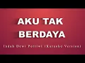 Download Lagu Indah Dewi Pertiwi - Aku Tak Berdaya  (Karaoke)