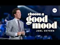 Download Lagu Choose A Good Mood | Joel Osteen