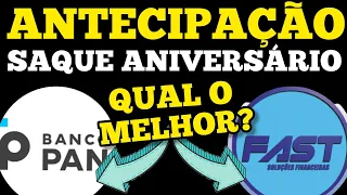 ANTECIPAÇÃO DO SAQUE ANIVERSÁRIO! BANCO PAN OU FAST EMPRÉSTIMOS? EMPRÉSTIMO FGTS!