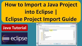How to Import a Java Project into Eclipse Eclipse Project Import Guide Java Tutorial