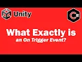 What Exactly Is An On Trigger Event - Unity Tutorial
