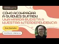 Lagu Cómo acompañar a quienes sufren: una mirada budista a nuestra interdependencia