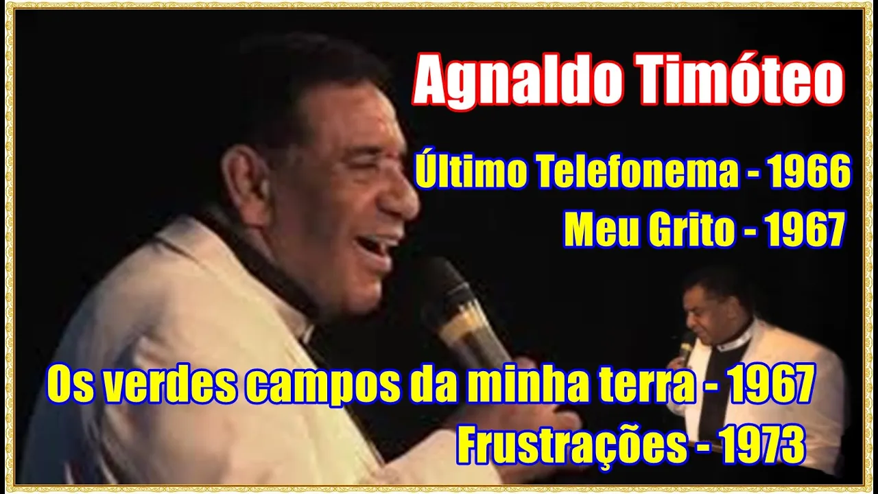 AGNALDO TIMÓTEO | Os verdes Campos da minha terra | Meu Grito | Frustrações | Último Telefonema |