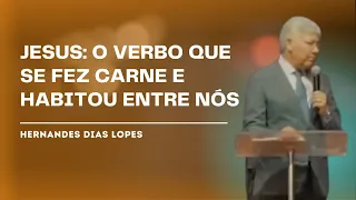 A PALAVRA SE FEZ CARNE - HERNANDES DIAS LOPES