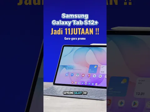 Checkout Samsung Tab S12+ hari ini !!