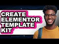 How to Create Elementor Template Kit 2025 - Full Guide