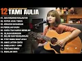 Download Lagu Tami Aulia Full Album - Aku Milikmu Malam Ini | Lagu Galau Viral Tiktok 2025