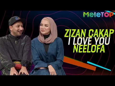 Download MP3 Zizan cakap I Love You dekat Neelofa | MeleTOP | Nabil \u0026 Neelofa