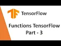 TensorFlow Tutorial 8 - Functions in TensorFlow