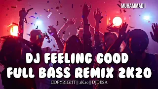 Download DJ FEELING GOOD FULL BASS REMIX 2020 MP3