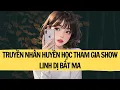 Download Lagu TRUYỀN NHÂN HUYỀN HỌC THAM GIA SHOW LINH DỊ BẮT MA | LIÊN HOA AUDIO |FULL REVIEW| TRUYỆN AUDIO