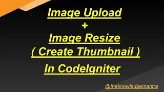 Image Upload and Resize Create Thumbnail In Codeigniter Full Explanation In One