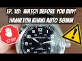 WATCH THIS BEFORE YOU BUY Hamilton Khaki Field Auto 38mm